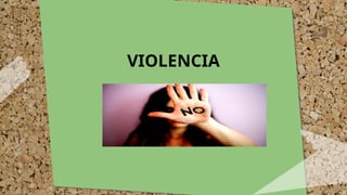 VIOLENCIA
 