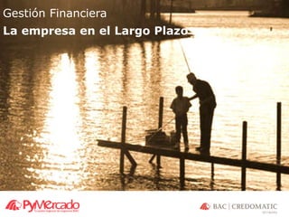 GE job title/1
Gestión Financiera
La empresa en el Largo Plazo
 