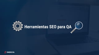 Herramientas SEO para QA
 