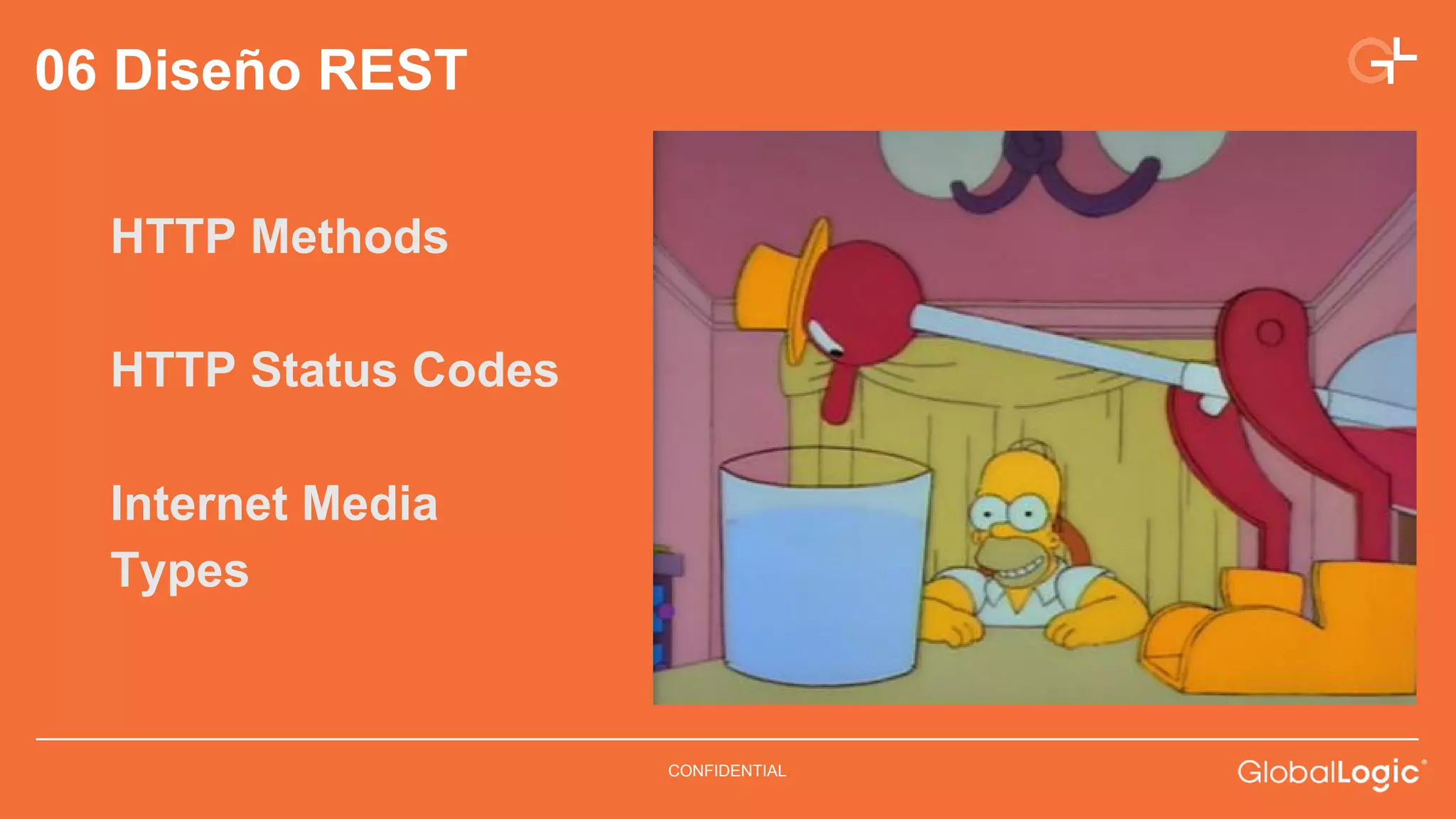 CONFIDENTIAL 
06 Diseño REST 
HTTP Methods 
HTTP Status Codes 
Internet Media 
Types 
 