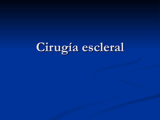 Cirugía escleral 