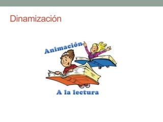 Dinamización
 