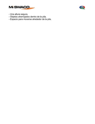 - Una altura segura. 
- Objetos aherrojados dentro de la pila. 
- Espacio para moverse alrededor de la pila. 
 