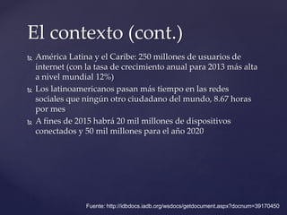  América Latina y el Caribe: 250 millones de usuarios de
internet (con la tasa de crecimiento anual para 2013 más alta
a ...