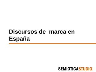Discursos de marca en
España
 