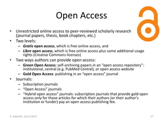 Open Access 
•Unrestricted online access to peer-reviewed scholarly research (journal papers, thesis, book chapters, etc.)...