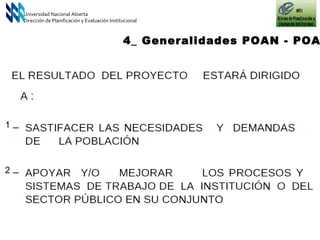 4_ Generalidades POAN - POAI Universidad Nacional Abierta Dirección de Planificación y Evaluación Institucional 1 2 