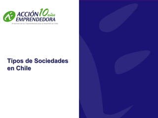 Tipos de Sociedades
en Chile

 