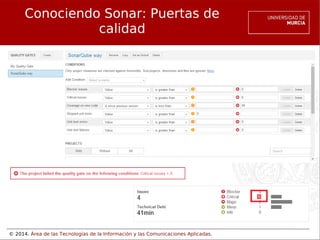 © 2014. Área de las Tecnologías de la Información y las Comunicaciones Aplicadas.
Conociendo Sonar: Puertas de
calidad
 