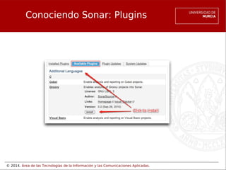 © 2014. Área de las Tecnologías de la Información y las Comunicaciones Aplicadas.
Conociendo Sonar: Plugins
 