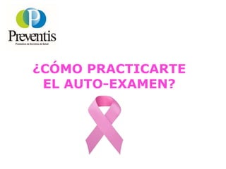 ¿CÓMO PRACTICARTE
EL AUTO-EXAMEN?
 