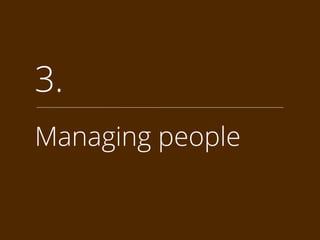 Managing people
3.
 