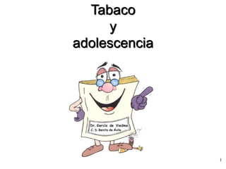1
Tabaco
y
adolescencia
 