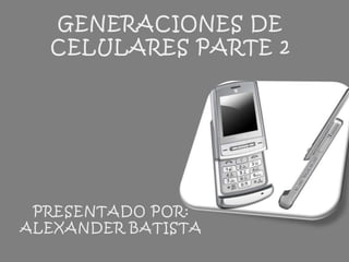 GENERACIONES DE LA TELEFONÍA CELULAR