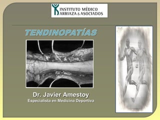 Dr. Javier AmestoyDr. Javier Amestoy
Especialista en Medicina DeportivaEspecialista en Medicina Deportiva
 