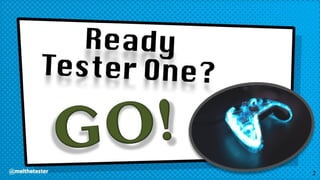 Charla TestingUy 2019 - Ready Tester One? Go!