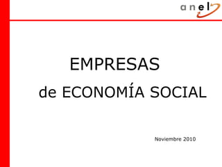 EMPRESAS
de ECONOMÍA SOCIAL
Noviembre 2010
 