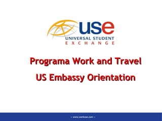 Programa Work and Travel US Embassy Orientation -- www.workuse.com -- 
