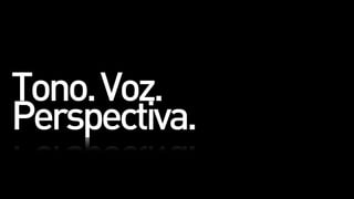 Tono. Voz.
Perspectiva.
 