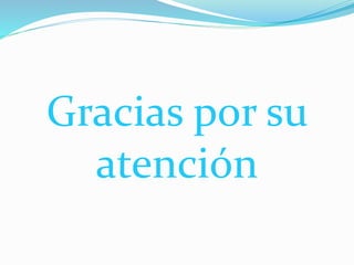 Gracias por su
atención
 