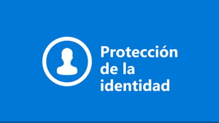 Protección
de la
identidad
 