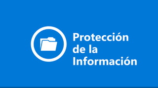 Protección
de la
Información
 