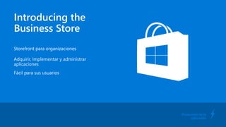 Introducing the
Business Store
Protección de la
aplicación
 