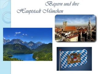                    Bayern und ihre Hauptstadt München 