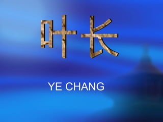 YE CHANG
 
