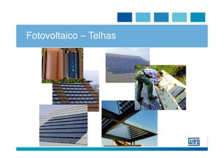 Fotovoltaico – Telhas
 
