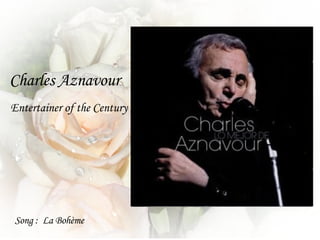 Charles Aznavour Song :  La Bohème Entertainer of the Century 