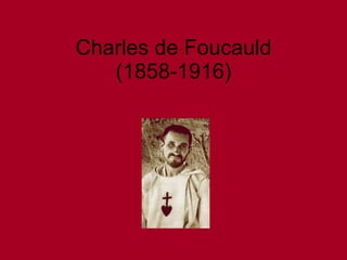 Charles de Foucauld (1858-1916) 