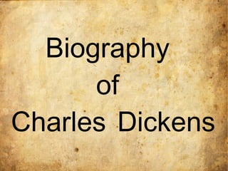 Biography
      of
Charles Dickens
 
