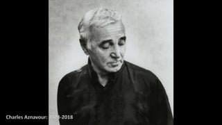 Charles Aznavour: 1924-2018
 