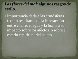  Importancia dada a las atmósferas 
(como resultante de la interacción 
entre el aire, el agua y la luz) y a su 
impacto sobre los afectos o sobre el 
estado espiritual del sujeto. 
 