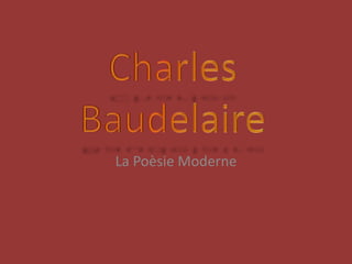 Charles Baudelaire La Poèsie Moderne 