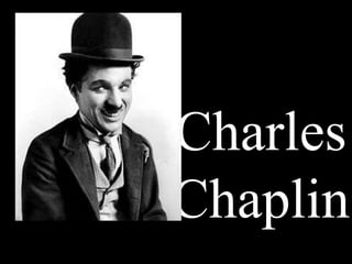 Charles
Chaplin
 