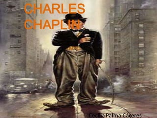 CHARLES CHAPLINCecilia Palma á