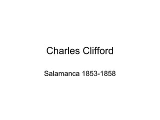 Charles Clifford
Salamanca 1853-1858
 