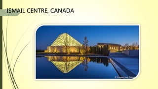 ISMAIL CENTRE, CANADA
 