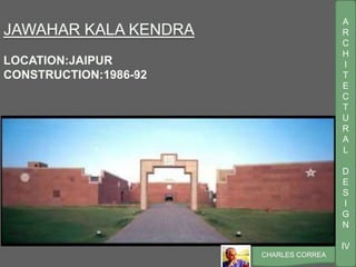 A
R
C
H
I
T
E
C
T
U
R
A
L
D
E
S
I
G
N
IV
CHARLES CORREA
 