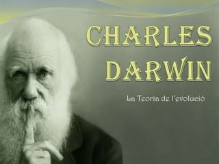 CHARLES DARWIN La Teoria de l’evolució   