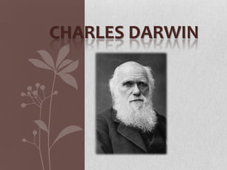 CHARLES DARWIN
 