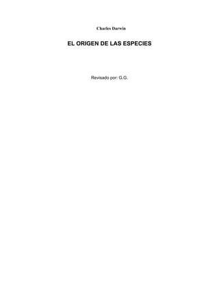 Charles Darwin
EL ORIGEN DE LAS ESPECIES
Revisado por: G.G.
 