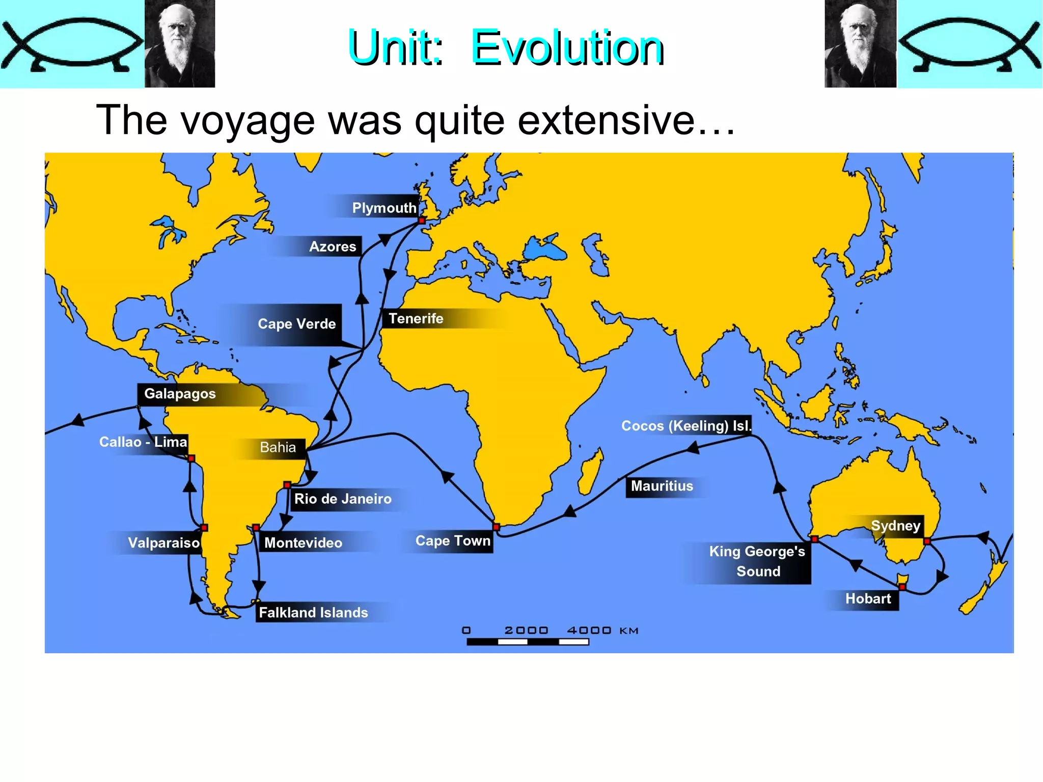 Unit:  Evolution The voyage was quite extensive… 