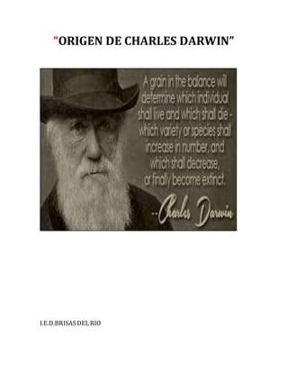 “ORIGEN DE CHARLES DARWIN”
I.E.D.BRISASDELRIO
 