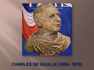 CHARLES DE GAULLE (1890- 1970)
 