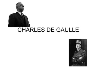 CHARLES DE GAULLE
 