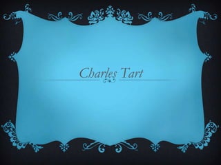 Charles Tart
 