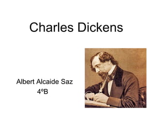 Charles Dickens Albert Alcaide Saz 4ºB 